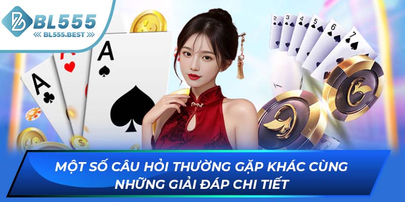 Một số câu hỏi thường gặp khác cùng những giải đáp chi tiết